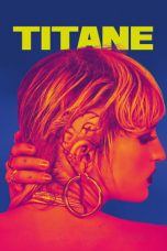 Nonton Film Titane (2021) Sub Indo D21press